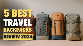 Top 5 Travel Backpacks of 2024 [upl. by Obeng]