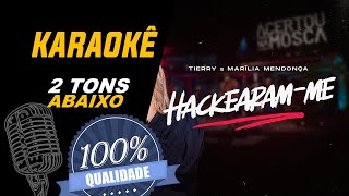 Hackearamme Marília Mendonça e Tierry  Karaoke 2 Tons Abaixo [upl. by Ecnerol880]