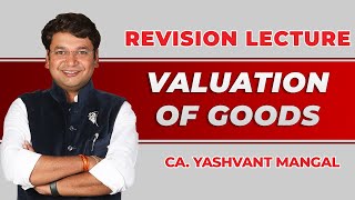 Valuation Of Goods  Customs  Ch 28  Revision of CACSCMA Final IDT  CA Yashvant Mangal [upl. by Meeka]