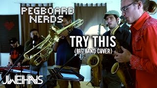 Pegboard Nerds  Try This Jonah WeiHaas Big Band Cover [upl. by Ardnama200]