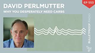 Why You Desperately Need Carbs  Dr David Perlmutter 553 [upl. by Nowujalo832]