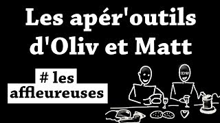 Les apéroutils dOliv et Matt  Les affleureuses [upl. by Urdna]