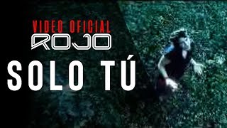 ROJO  Solo Tú Vídeo Oficial [upl. by Orion179]