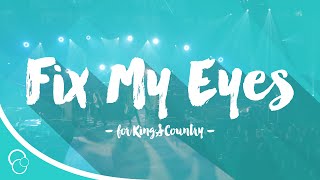 for King amp Country  Fix My Eyes Lyric Video [upl. by Ellenehc]