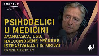 Psihodelici u medicini  Istraživanja primena i istorijat  dr Siniša Birovljev  Agelast 227 [upl. by Goer703]