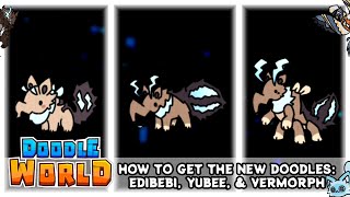 HOW TO GET THE NEW DOODLES EDIBEBI YUBEE amp VERMORPH  Doodle World  Roblox [upl. by Haelhsa]