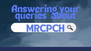 Answering all your queries about MRCPCHFrequently asked questions MRCPCH [upl. by Trometer382]