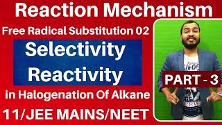 Reaction Mechanism 03  Free Radical Substitution 02  Selectivity in Halogenation JEE MAINSNEET [upl. by Aryhs]