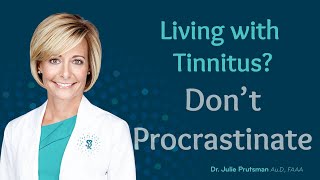 Living with Tinnitus Dont Procrastinate [upl. by Esilec]