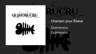 Quimorucru  Quimorucru  Chanson pour Eliane [upl. by Coit]