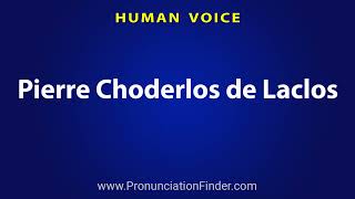 How To Pronounce Pierre Choderlos de Laclos [upl. by Ignacia]