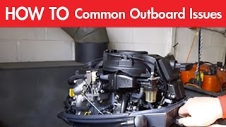 The Most Common Outboard Engine Issues Fuel Systems and Flushing [upl. by Eelrahs739]