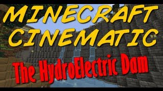 Minecraft Cinematic The Hydroelectric Dam [upl. by Adnilre480]