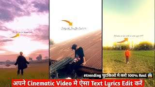 Apne Cinematic Video Mai Text Lyrics Edit kaise karen Viral Cinematic Text Lyrics Video full detail [upl. by Neelia]