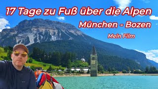 Alpenüberquerung 17 Tage von München nach Bozen  Mein Film [upl. by Raddi]