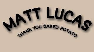 Matt Lucas  Thank You Baked Potato Lyric Video [upl. by Unni216]