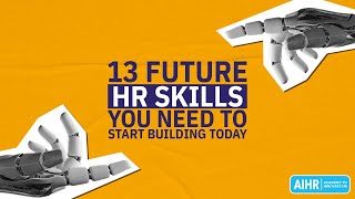 13 Future HR Skills You Need to Start Building Today 2023 [upl. by Stouffer]