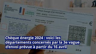 Chèque énergie 2024  voici les départements concernés par la 3e vague d’envoi [upl. by Aerdnna21]