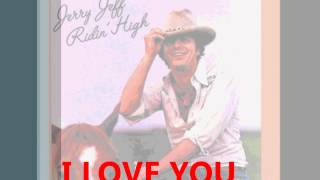 JERRY JEFF WALKER  I LOVE YOU [upl. by Einoj]