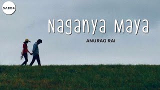 Naganya Maya Sajjan raj Vaidya  Anurag rai cover [upl. by Akedijn]