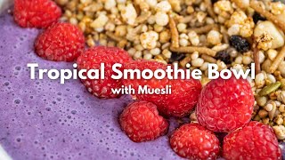 Tropical Smoothie Bowl with Muesli [upl. by Ariait]