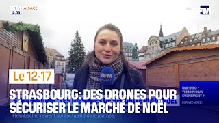 Drones plus de 1000 agents sécurité renforcée sur le marché de Noël de Strasbourg [upl. by Atikahs]