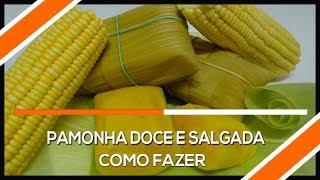 Como fazer Pamonha Doce e Salgada [upl. by Ikceb]