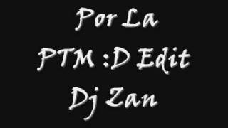 POR LA PTM  Dj Zan [upl. by Lilah]