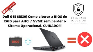 Dell G15 5530 modelo 2023 Como alterar BIOS de RAID para AHCINVME sem perde o sistema operacional [upl. by Acissey]