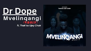 Dr Dope Mvelinqangi Remix ft Thakso Ujey Choir  YouTube Music [upl. by Moffat]