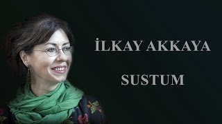 İlkay Akkaya  Sustum Albüm Hayat [upl. by Eelah]