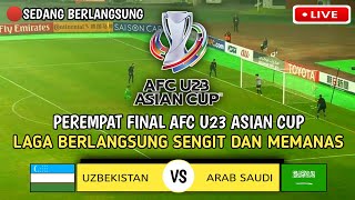 🔴LIVE  UZBEKISTAN VS ARAB SAUDI  PEREMPAT FINAL AFC U23 ASIAN CUP 2024  Laga Makin Sengit [upl. by Helm906]