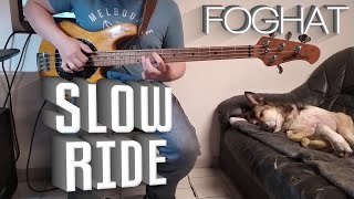 Foghat  Slow Ride Bass Cover  Tabs in description [upl. by Avrenim55]