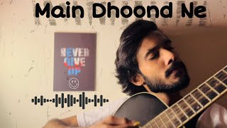 Main Dhoondne Ko Zamaane Mein  Arijit Singh  Cover  Munna Islam [upl. by Negaem]