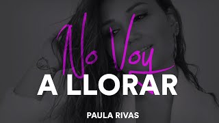 Paula Rivas  No Voy a Llorar Video Oficial [upl. by Ahsirahc]