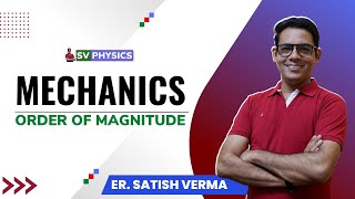 NEET 2024  MECHANICS  ORDER OF MAGNITUDE  Physics by Er SATISH VERMA [upl. by Vergos]