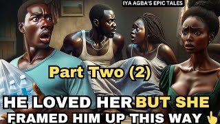 Part 2 He LOVED and TREATED her well But she FRAMED HIM UP this way africanfolktales folktales [upl. by Conlan]