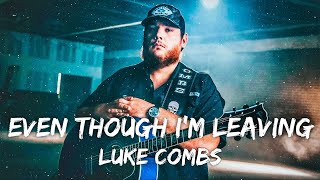 Luke Combs  Even Though Im Leaving Lyrics [upl. by Innig]