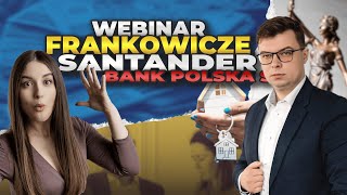 Frankowicze z Santander Bank Polska SA i Santander Consumer Bank SA  Webinar [upl. by Annauj739]