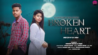 BROKEN HEART  SANTALI SAD SONG  DREAM BINAY  DIYA  NEW SANTALI SONG 2023  SANTHALI SONG 2023 [upl. by Goodwin921]