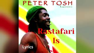 Peter Tosh Rastafari Is Lyrics [upl. by Deborath537]