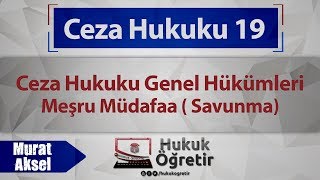 19 Ceza Hukuku Genel Hükümleri  Meşru Müdafaa  Savunma  Murat AKSEL [upl. by Emelyne]