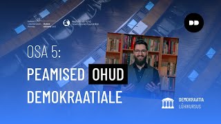 Peamised ohud demokraatiale  Demokraatia lühikursus [upl. by Sevy]