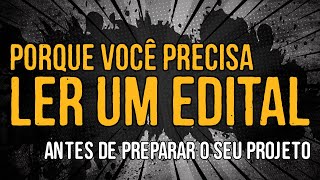 771 Porque Você Precisa Ler Um Edital Antes de Preparar o Seu Projeto [upl. by Eirroc]