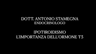 Limportanza dellormone tiroideo T3 nellipotiroidismo Endocrinologia dott Antonio Stamegna [upl. by Ecnadnac]