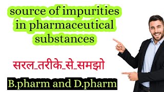 Source of impurities in Pharmaceutical substances What is impurities in Pharmaceutical substances [upl. by Elynad]