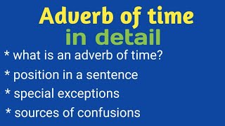 Adverb of time in detail  Position in sentence  Sources of confusions [upl. by Odlanyer]