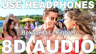 Bekaar Dil 8D Audio  Fighter  Hrithik Roshan  Deepika Padukone  Vishal Dadlani Shilpa Rao [upl. by Ogaitnas]