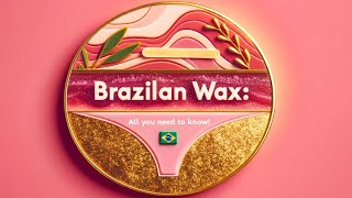 Brazilian Wax Unveiled The Ultimate Guide to Smooth Skin [upl. by Moises]