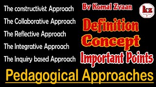 Pedagogical Approachespedagogy5 pedagogical ApproachesWhat is Approachkomal zyaanApproach [upl. by Breban215]